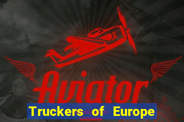 Truckers of Europe 3 dinheiro infinito